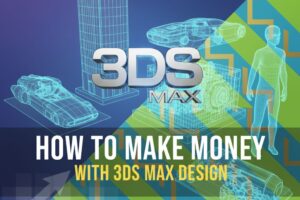 How to Make Money with 3DS MAX